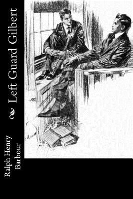Left Guard Gilbert by Barbour, Ralph Henry