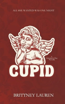 Cupid: A Spicy, Age Gap Valentine's Day Novella by Lauren, Brittney