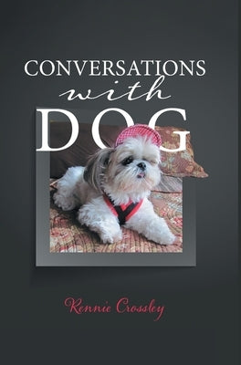 Conversations With Dog by Crossley, Rennie