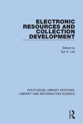 Electronic Resources and Collection Development by Lee, Sul H.