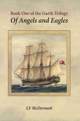 Of Angels and Eagles: Book One of the Garth Trilogy by McDermott, L. F.