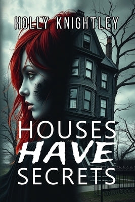 Houses Have Secrets: A Riveting Haunted House Mystery Thriller by Knightley, Holly