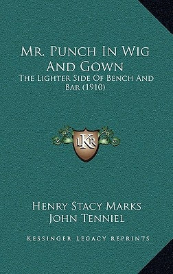 Mr. Punch in Wig and Gown: The Lighter Side of Bench and Bar (1910) by Marks, Henry Stacy