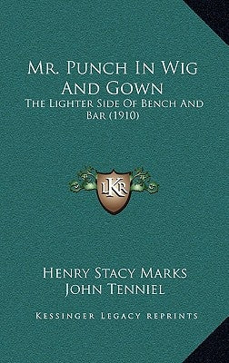Mr. Punch in Wig and Gown: The Lighter Side of Bench and Bar (1910) by Marks, Henry Stacy