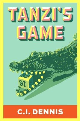 Tanzi's Game by Dennis, C. I.
