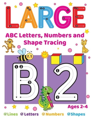 Large ABC Letters, Numbers And Shape Tracing: An Essential Workbook For Early Learners Ages 2-4 by Fairyland Books