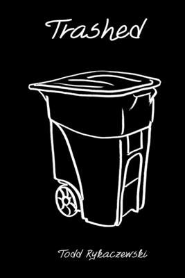 Trashed by Rykaczewski, Todd