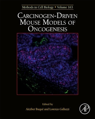Carcinogen-Driven Mouse Models of Oncogenesis: Volume 163 by Galluzzi, Lorenzo