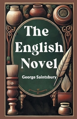 The English Novel by Saintsbury, George