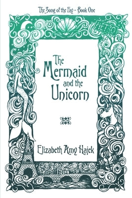 The Mermaid and the Unicorn by Hajek, Elizabeth Amy