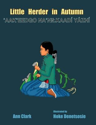Little Herder in Autumn: Aak?eedgo Na?nilkaadi Yazhi by Denetsosie, Hoke