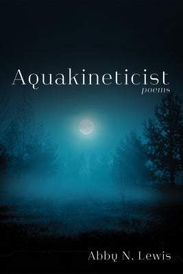 Aquakineticist by Lewis, Abby N.