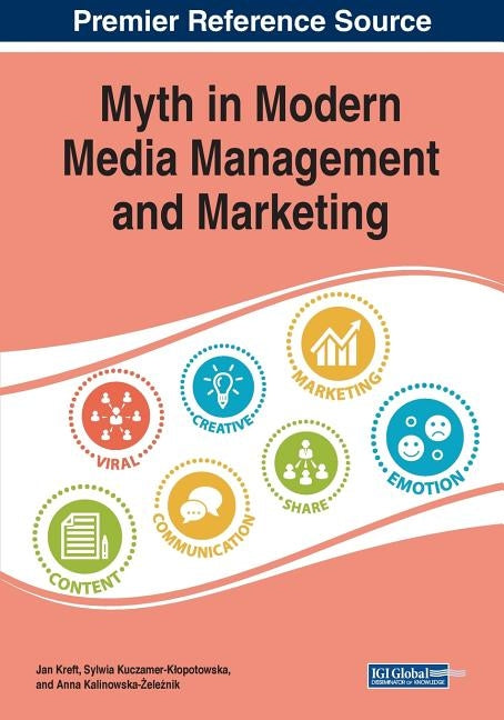 Myth in Modern Media Management and Marketing by Kreft, Jan