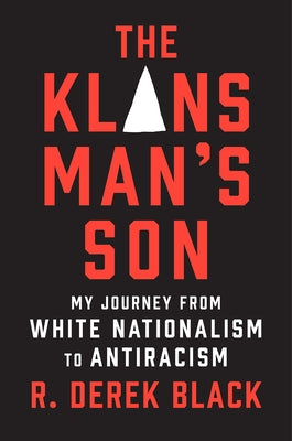 The Klansman's Son: My Journey from White Nationalism to Antiracism; A Memoir by Black, R. Derek