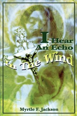 I Hear An Echo In The Wind by Jackson, Myrtle F.
