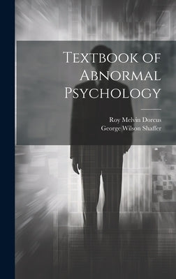 Textbook of Abnormal Psychology by Dorcus, Roy Melvin 1901-