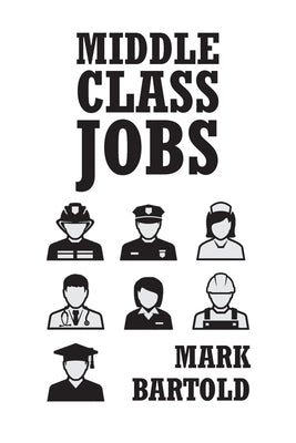 Middle Class Jobs by Bartold, Mark
