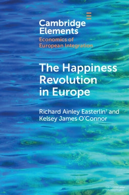 The Happiness Revolution in Europe by Easterlin, Richard Ainley