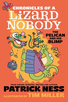 Chronicles of a Lizard Nobody: The Pelican and His Blimp by Ness, Patrick