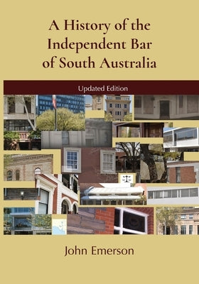 A History of the Independent Bar of South Australia by Emerson, John
