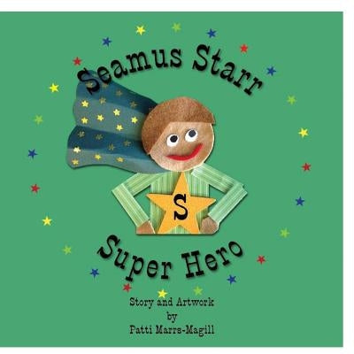 Seamus Starr.....Super Hero by Magill, Patti Marrs