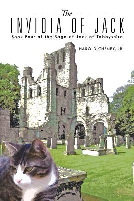The Invidia of Jack: Book Four of the Saga of Jack of Tabbyshire by Cheney, Harold, Jr.