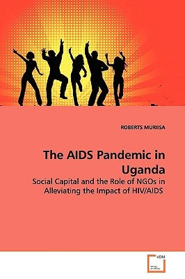 The AIDS Pandemic in Uganda by Muriisa, Roberts
