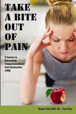 Take a Bite Out of Pain by Patel