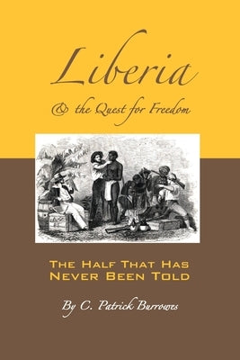 Liberia & the Quest for Freedom by Burrowes, C. Patrick