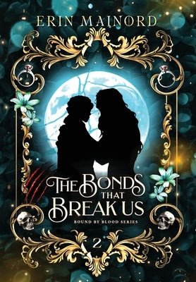 The Bonds that Break Us by Mainord, Erin