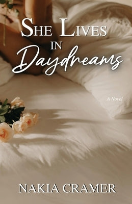 She Lives in Daydreams by Cramer, Nakia