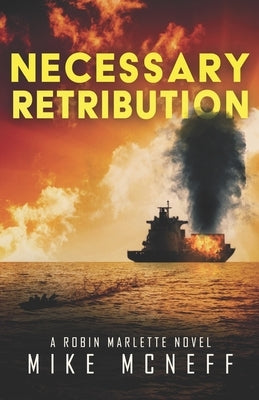 Necessary Retribution: A Robin Marlette Novel by McNeff, Mike