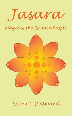 Jasara, Magic of the Zunobe People by Redmond, Karen L.