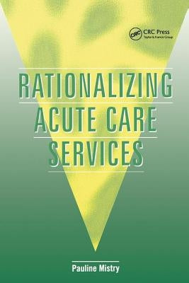 Rationalizing Acute Care Services by Mistry, Pauline