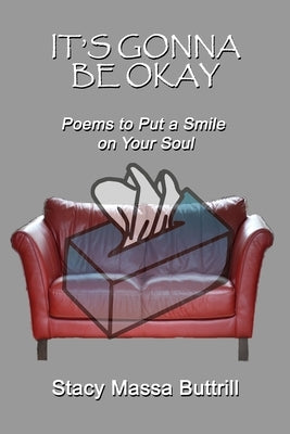 It's Gonna Be Okay: Poems to Put a Smile on Your Soul by Buttrill, Stacy Massa
