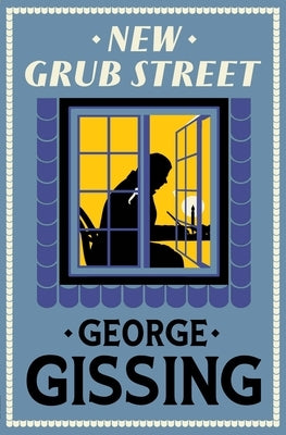 New Grub Street: New Annotated Edition by Gissing, George