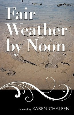 Fair Weather by Noon by Chalfen, Karen