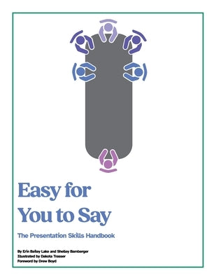 Easy for You to Say: The Presentation Skills Handbook by Lake, Erin Bailey