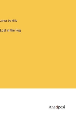 Lost in the Fog by De Mille, James