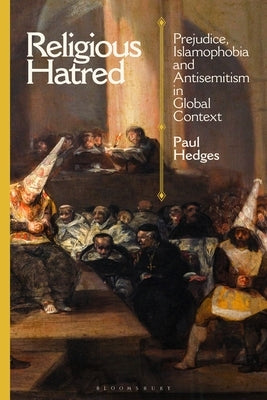 Religious Hatred: Prejudice, Islamophobia and Antisemitism in Global Context by Hedges, Paul