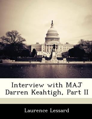 Interview with Maj Darren Keahtigh, Part II by Lessard, Laurence