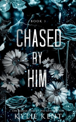 Chased By Him by Kent, Kylie