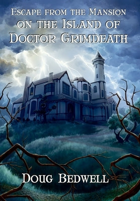 Escape from the Mansion on the Island of Doctor Grimdeath by Bedwell, Doug