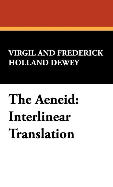 The Aeneid: Interlinear Translation by Virgil