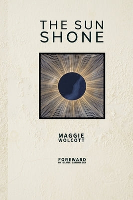 The Sun Shone by Wolcott, Maggie
