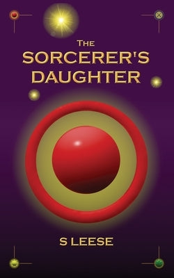 The Sorcerer's Daughter by Leese, S.