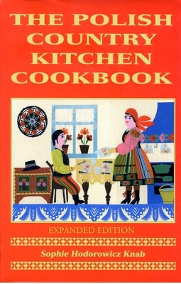 Polish Country Kitchen Cookbook (Expanded) by Knab, Sophie