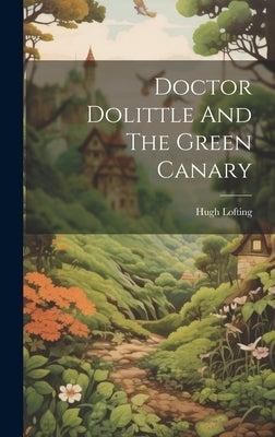 Doctor Dolittle And The Green Canary by Lofting, Hugh