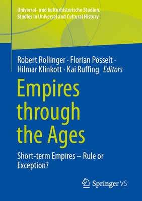 Empires Through the Ages: Short-Term Empires - Rule or Exception? by Rollinger, Robert