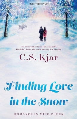 Finding Love in the Snow by Kjar, C. S.